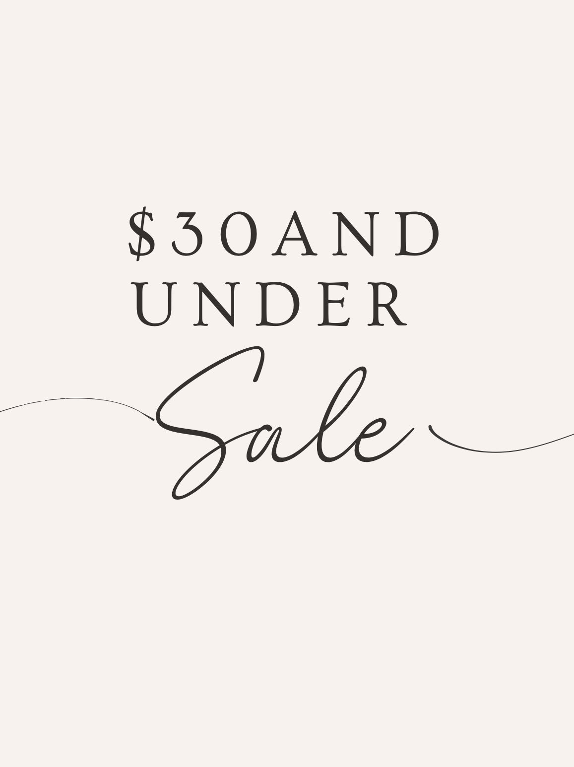 $30 AND UNDER SALE!!!!